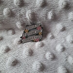 “Fueled by Caffeine and Feminist Rage” Enamel Pin with Floral Design